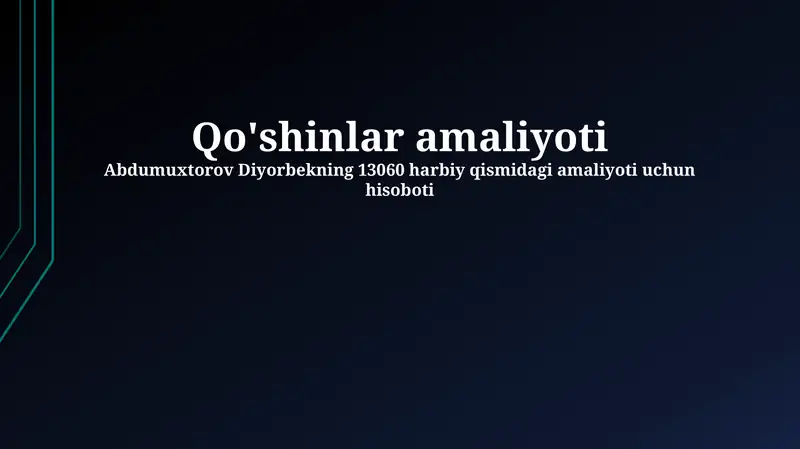 Abdumuxtorov Diyorbekning 13060 harbiy qismidagi amaliyoti uchun hisoboti