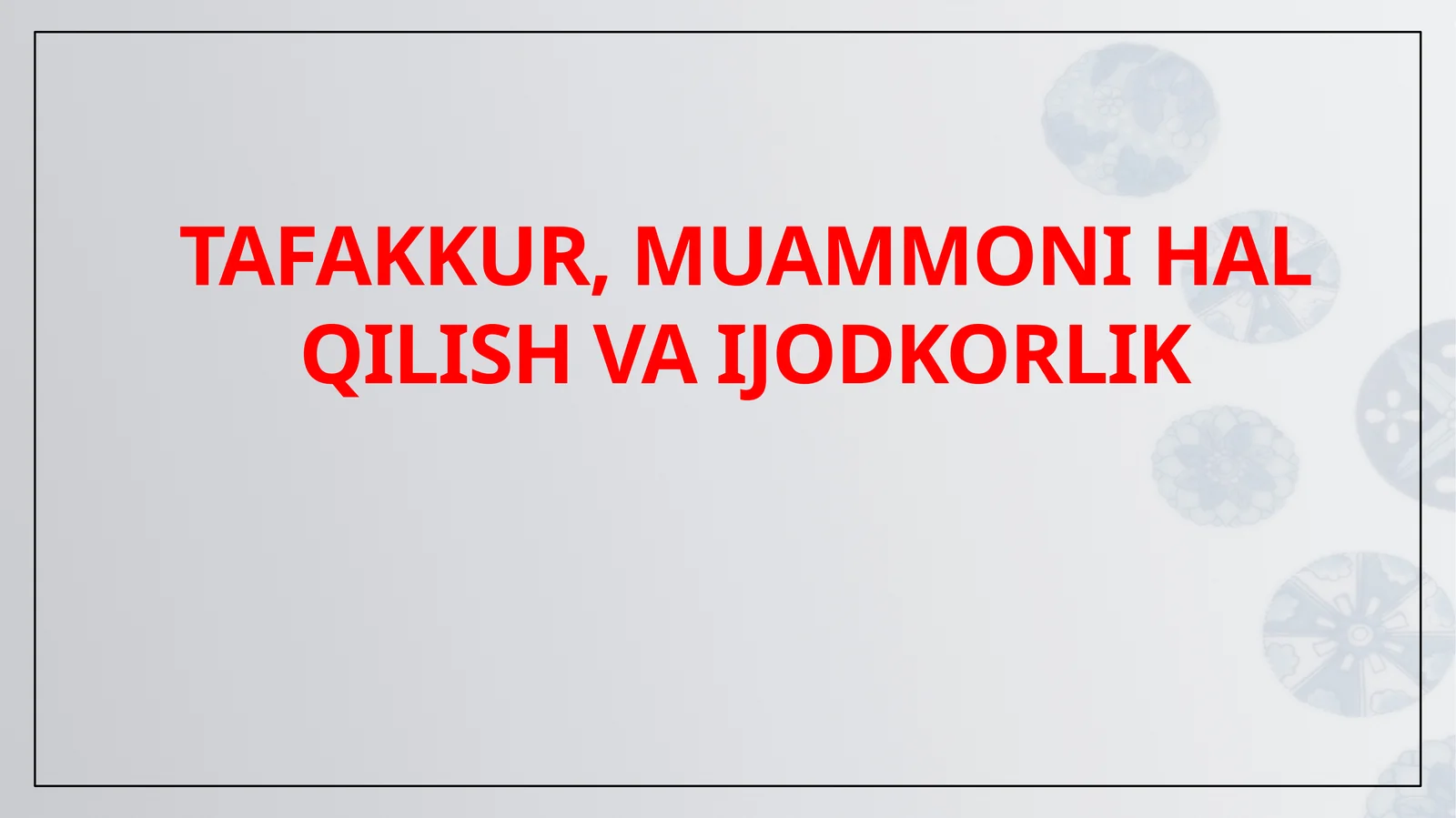 TAFAKKUR, MUAMMONI HAL QILISH VA IJODKORLIK