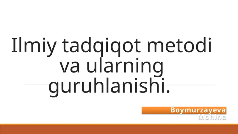 Ilmiy tadqiqot metodlari va ularning guruhlanishi