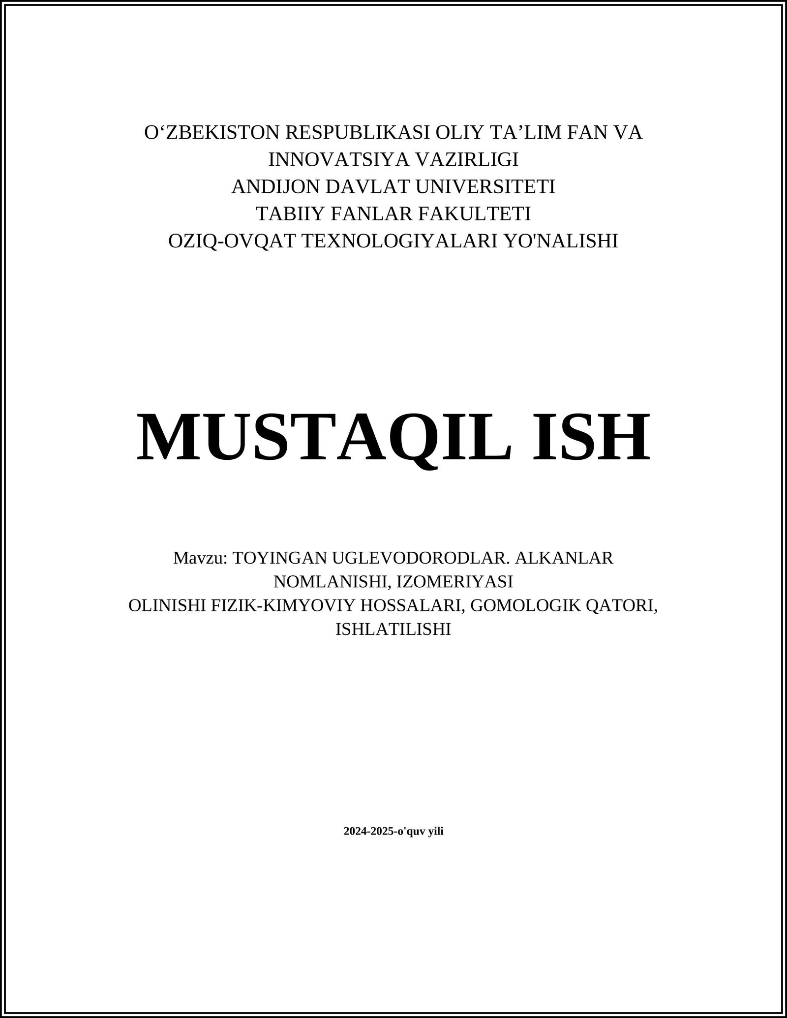 TOYINGAN UGLEVODORODLAR. ALKANLAR NOMLANISHI, IZOMERIYASI OLINISHI FIZIK-KIMYOVIY HOSSALARI, GOMOLOGIK QATORI, ISHLATILISHI