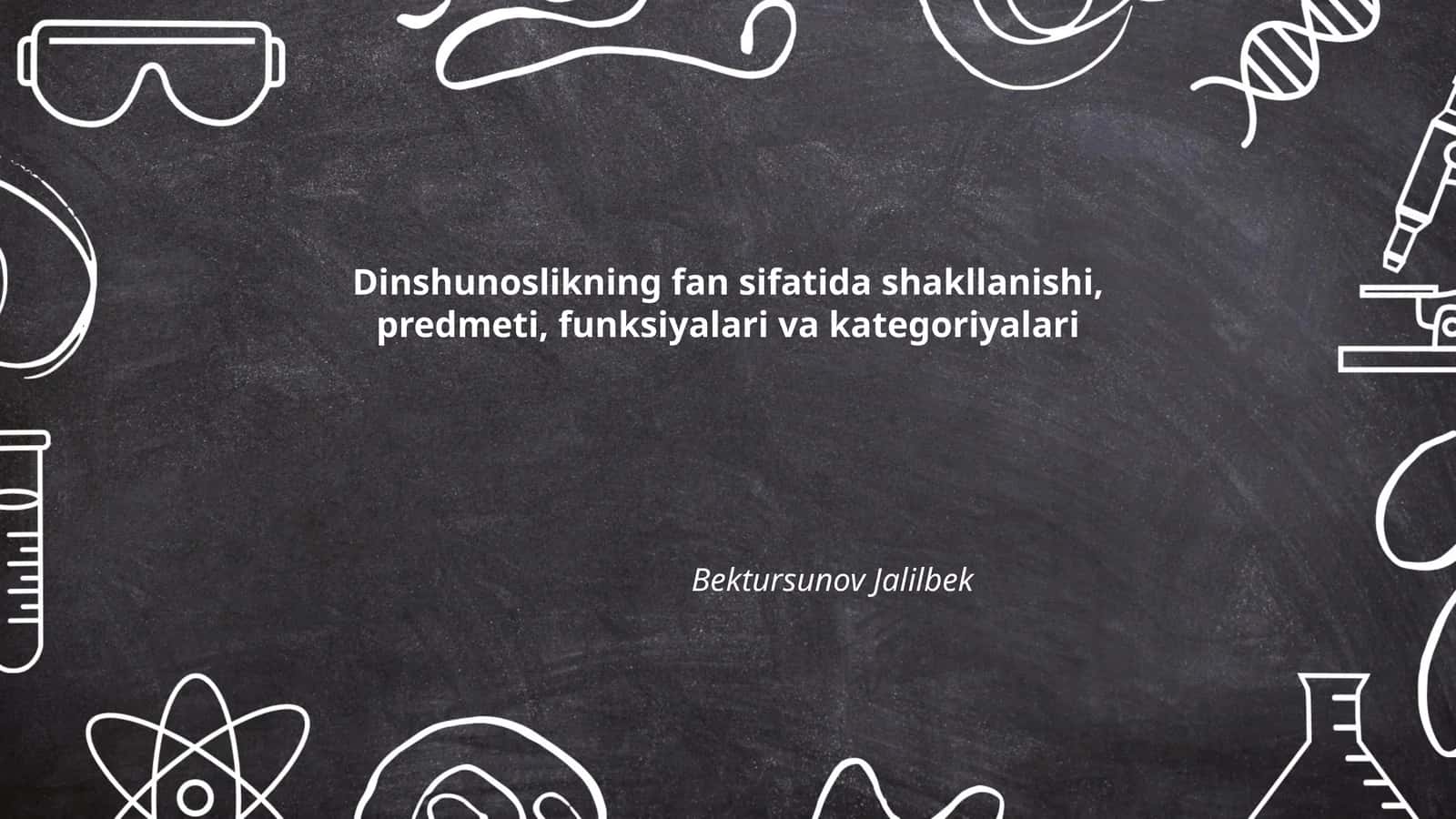 Dinshunoslikning fan sifatida shakllanishi, predmeti, funksiyalari va kategoriyalari