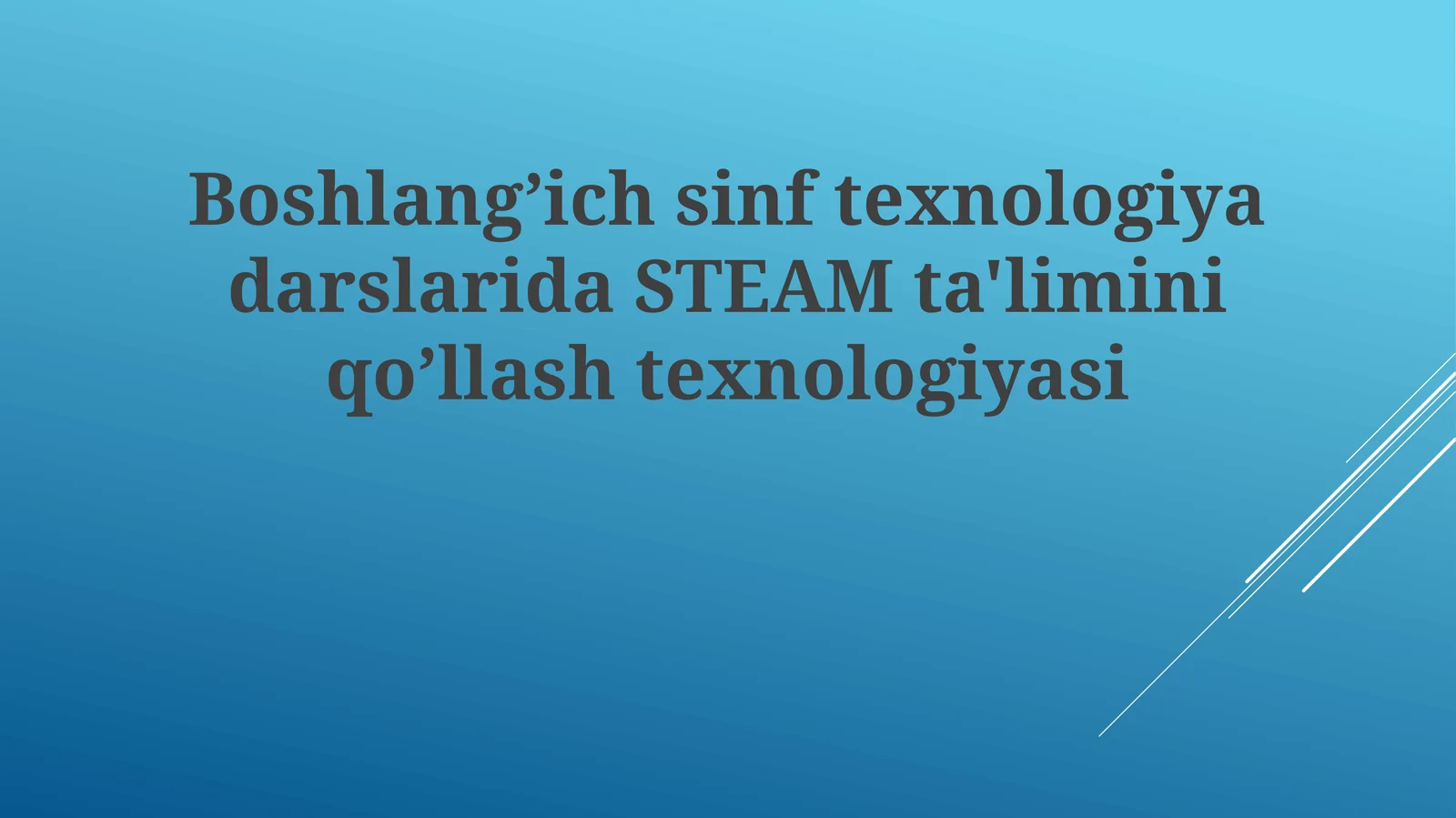 Steam ta'limi BoshlangʼichsinftexnologiyadarslaridaSTEAM