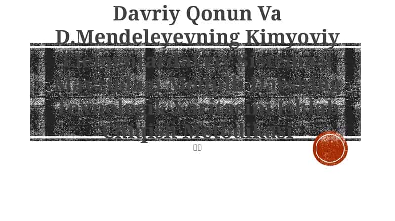 Davriy Qonun Va D.Mendeleyevning Kimyoviy Elementardavriy Sistemasi Mavzudagi Modulli Darsning Texnologik Xaritasini Ishlab Chiqish Metodikasi