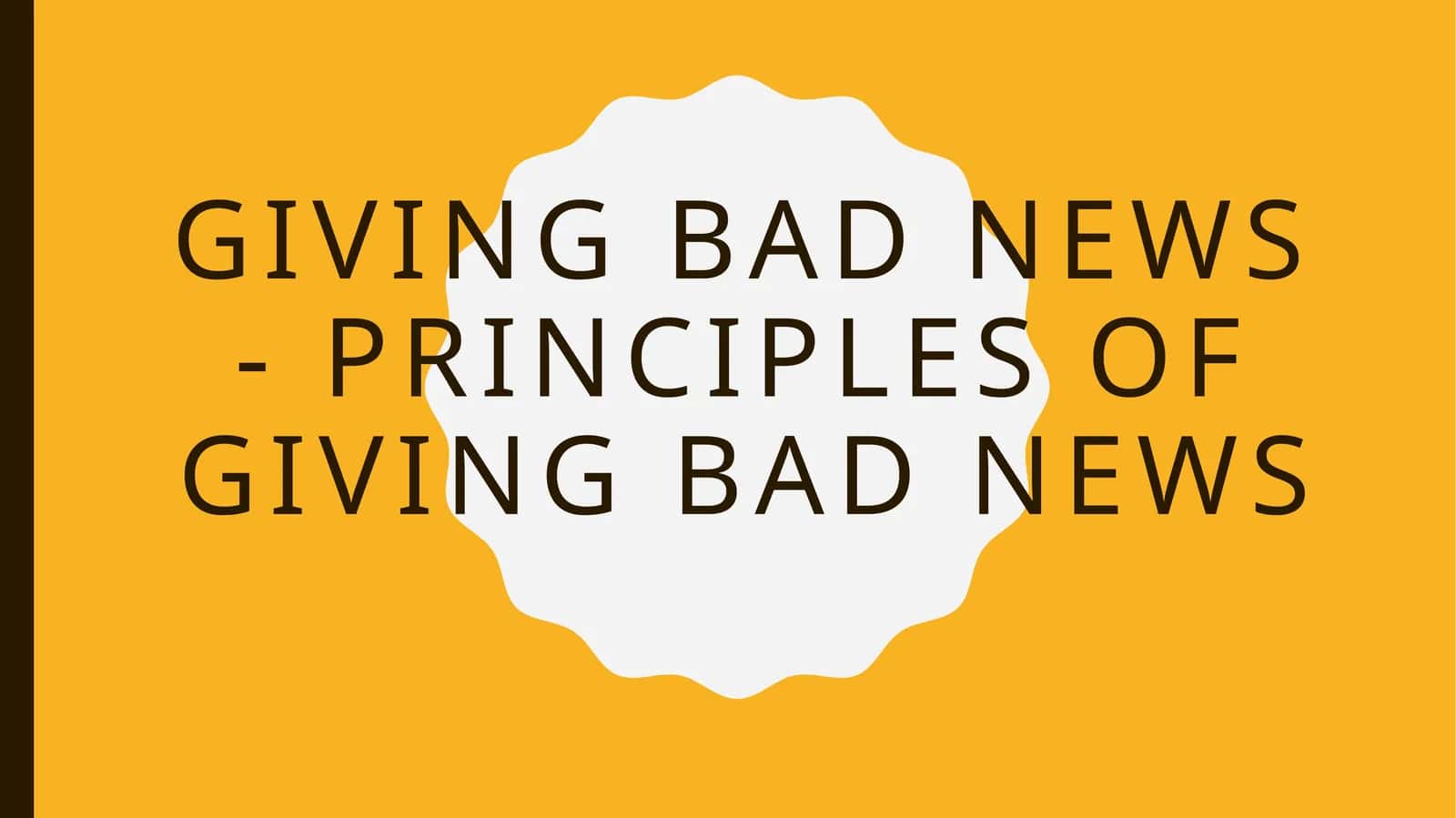 Giving bad news - principles of giving bad news