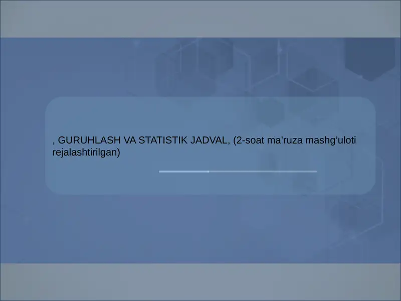 GURUHLASH VA STATISTIK JADVAL