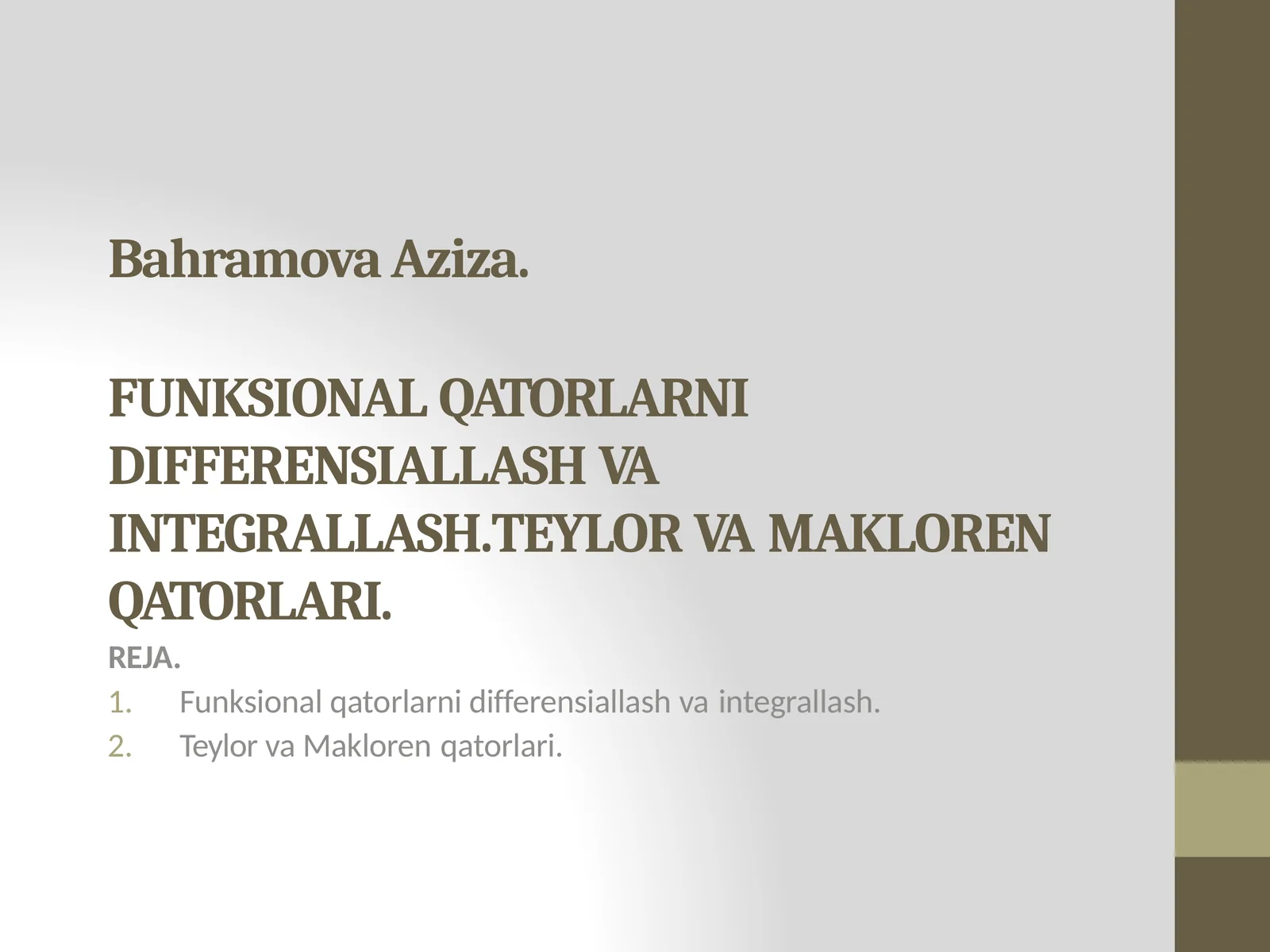 FUNKSIONAL QATORLARNI DIFFERENTIALASH VA INTEGRALLASH. TEYLOR VA MAKLOREN QATORLARI
