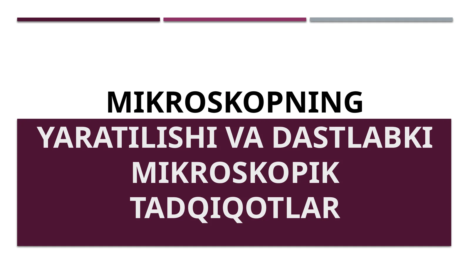 Mikroskopning yaratilishi vadastlabkimikroskopiktadqiqotlar