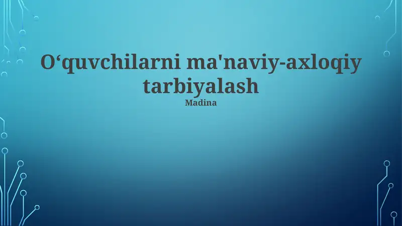 Oʻquvchilarni ma'naviy-axloqiy tarbiyalash