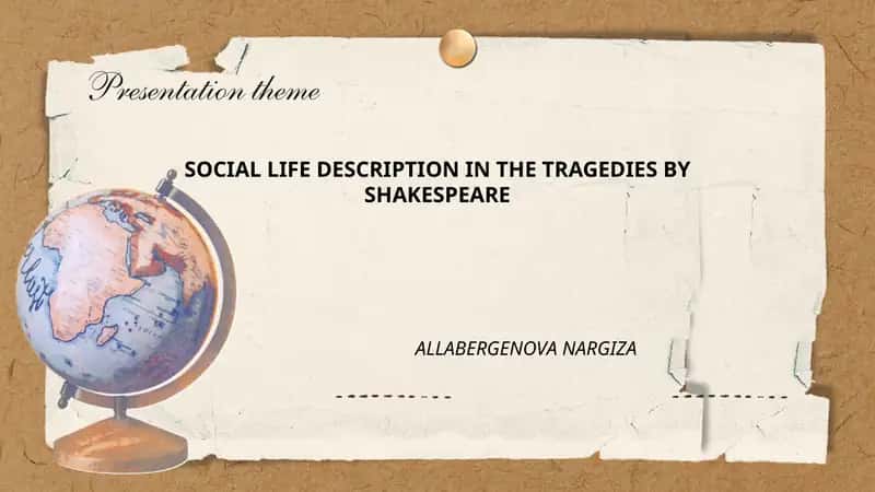 SOCIAL LIFE DESCRIPTION IN THE TRAGEDIES BY SHAKESPEARE ALLABERGENOVA NARGIZA