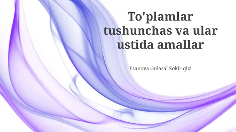 To'plamlar tushunchas va ular ustida amallar