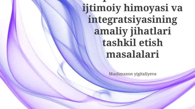 Aqli zaif bolalar ijtimoiy himoyasi va integratsiyasining amaliy jihatlari tashkil etish masalalari