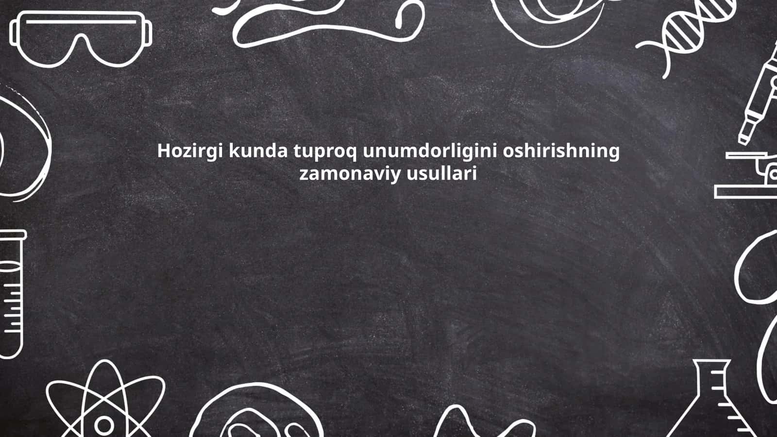 O'g'itlar yordamida yer unumdorligini oshirishning zamonaviy usullari
