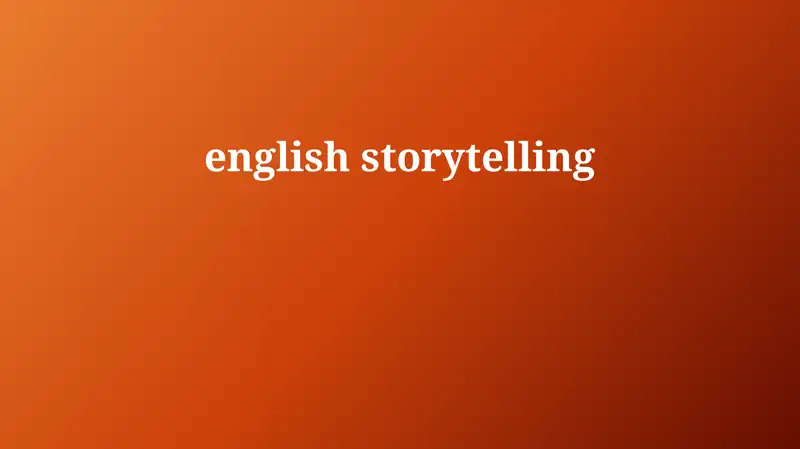 The Power of Narrative: Why English Storytelling Matters