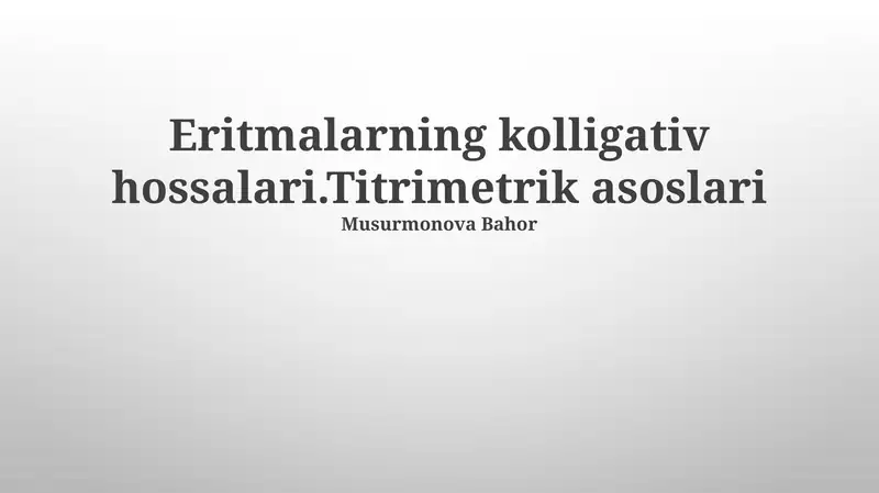 Eritmalarning kolligativ hossalari.Titrimetrik asoslari