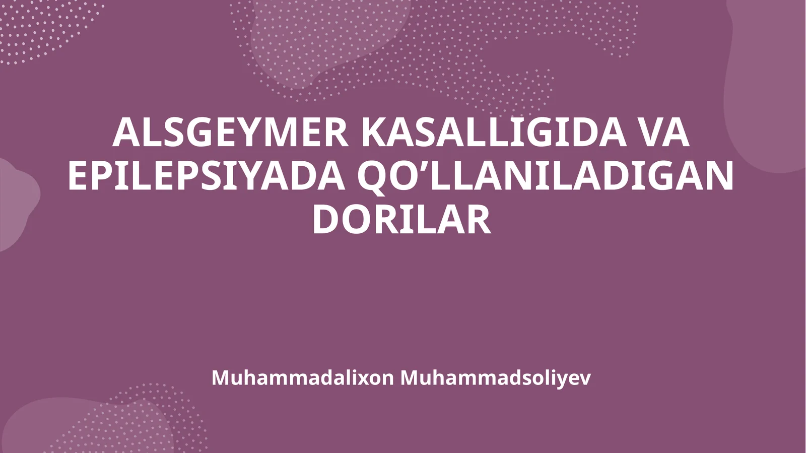 ALSGEYMER KASALLIGIDA VA EPILEPSIYADA QO’LLANILADIGAN DORILAR