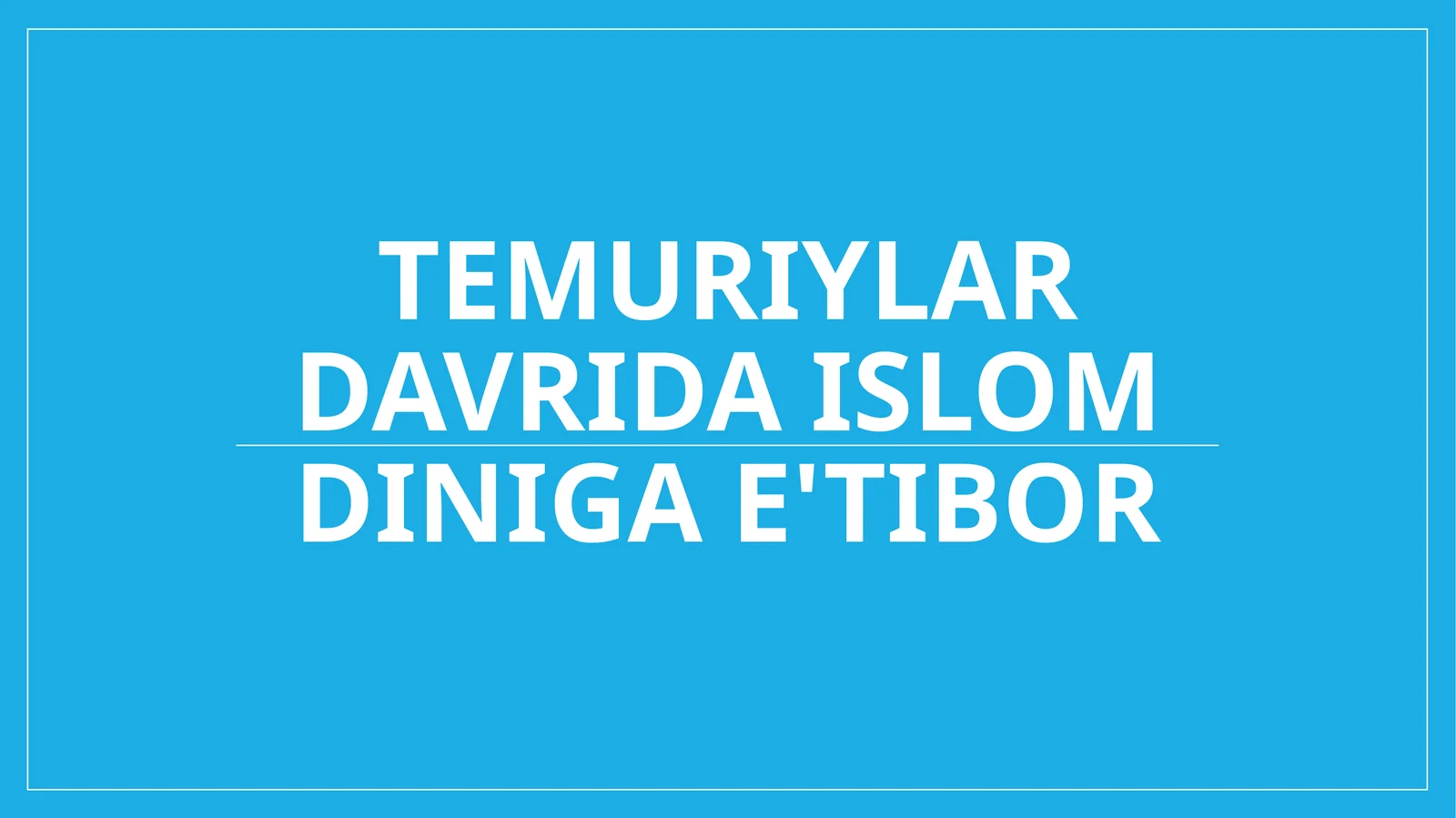 Temuriylar davrida Islom diniga e'tibor