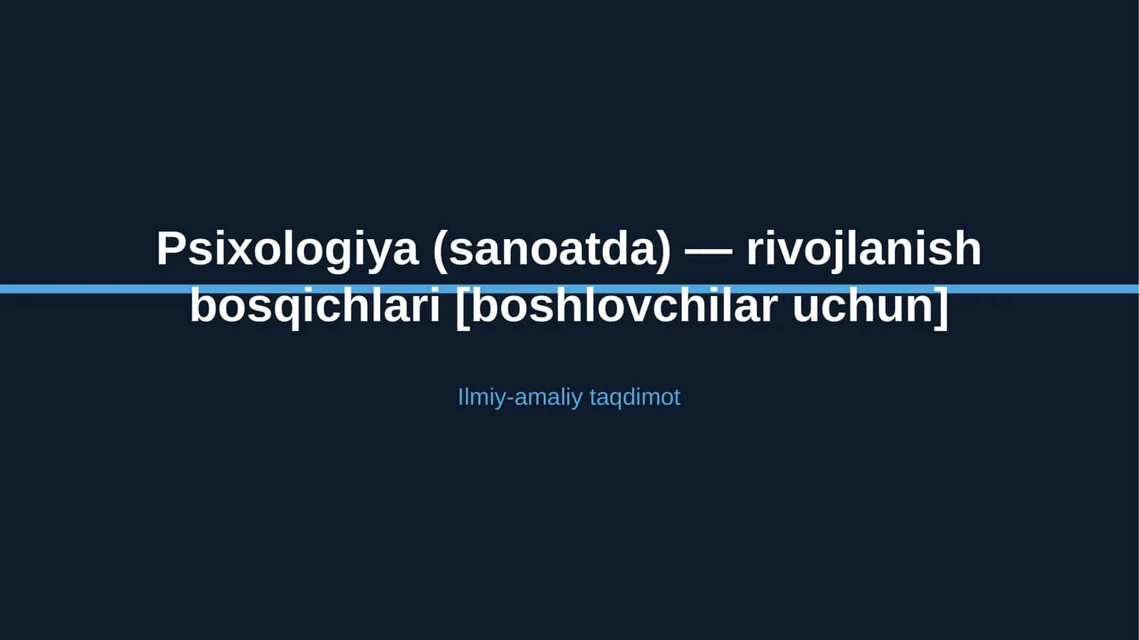 Psixologiya (sanoatda) — rivojlanish bosqichlari [boshlovchilar uchun]