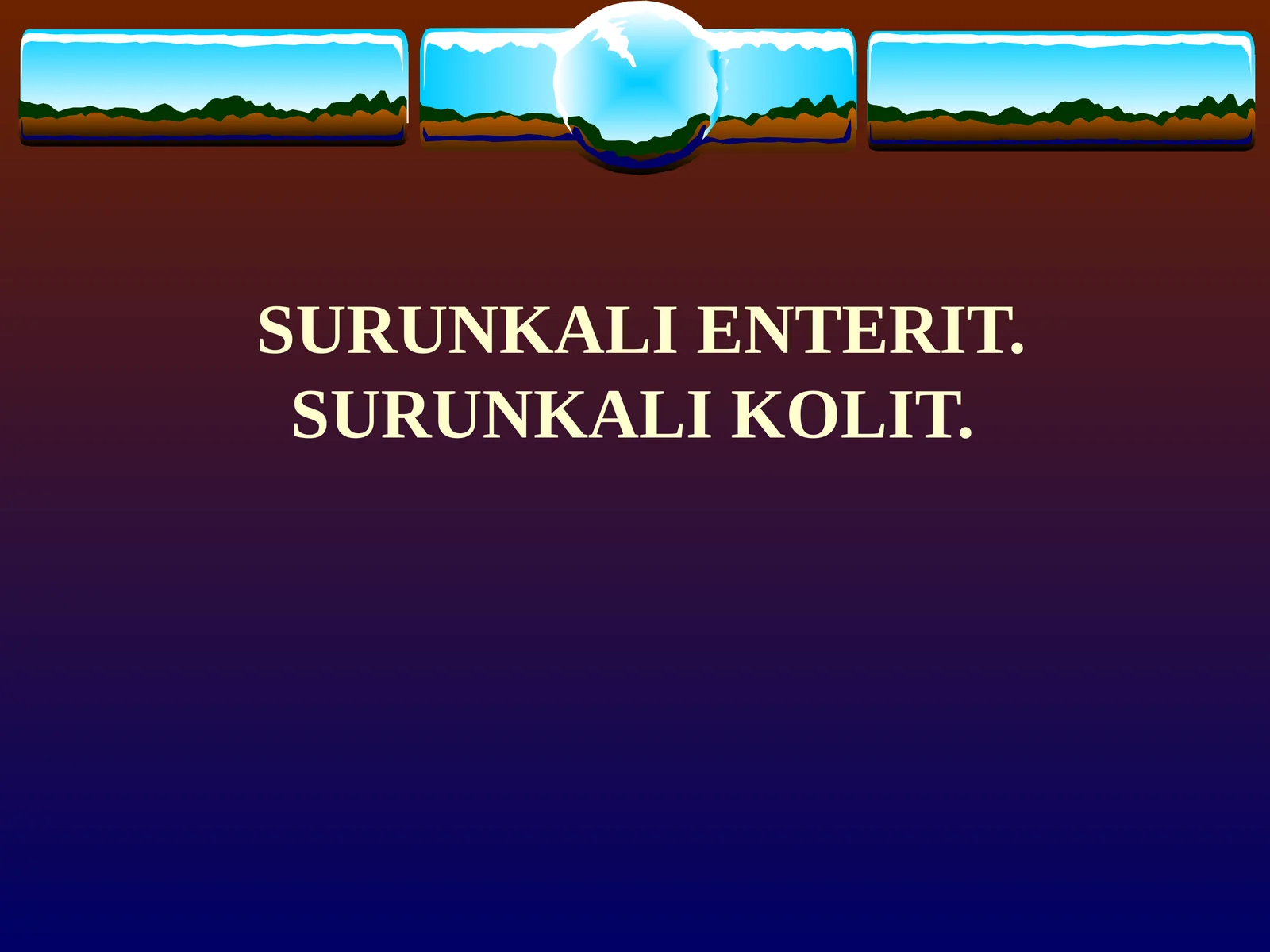 SURUNKALI ENTERIT. SURUNKALI KOLIT