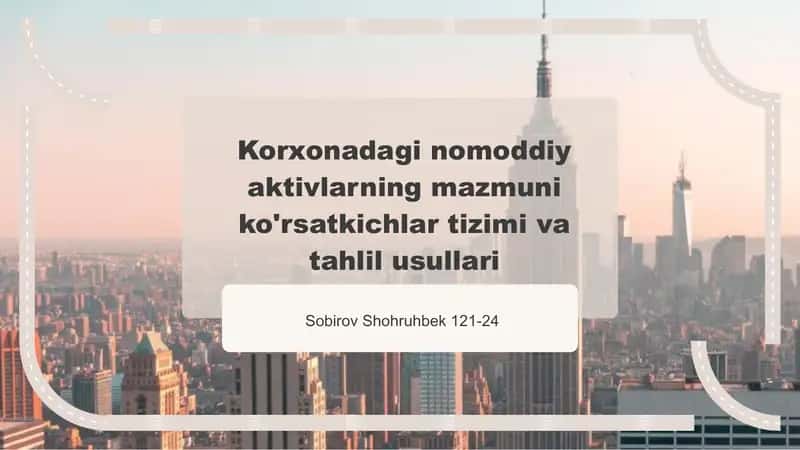 Korxonadagi nomoddiy aktivlarning mazmuni ko'rsatkichlar tizimi va tahlil usullari