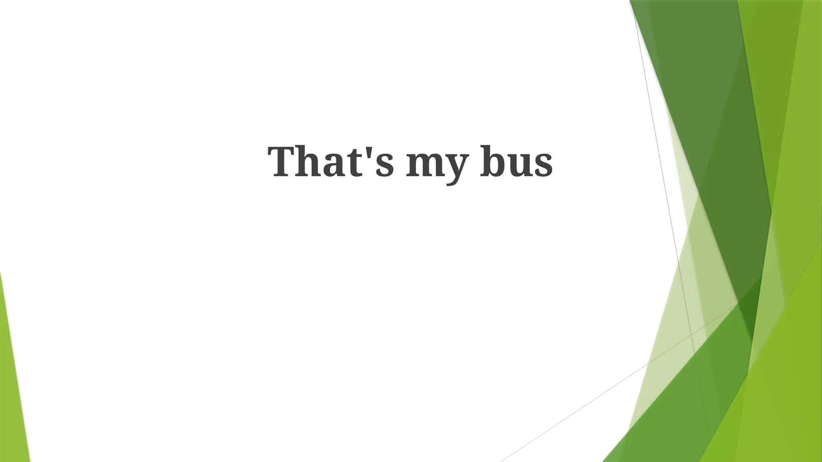 That's my bus