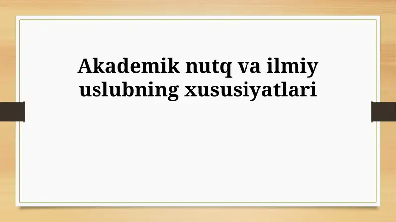 Akademik nutq va ilmiy uslubning xususiyatlari