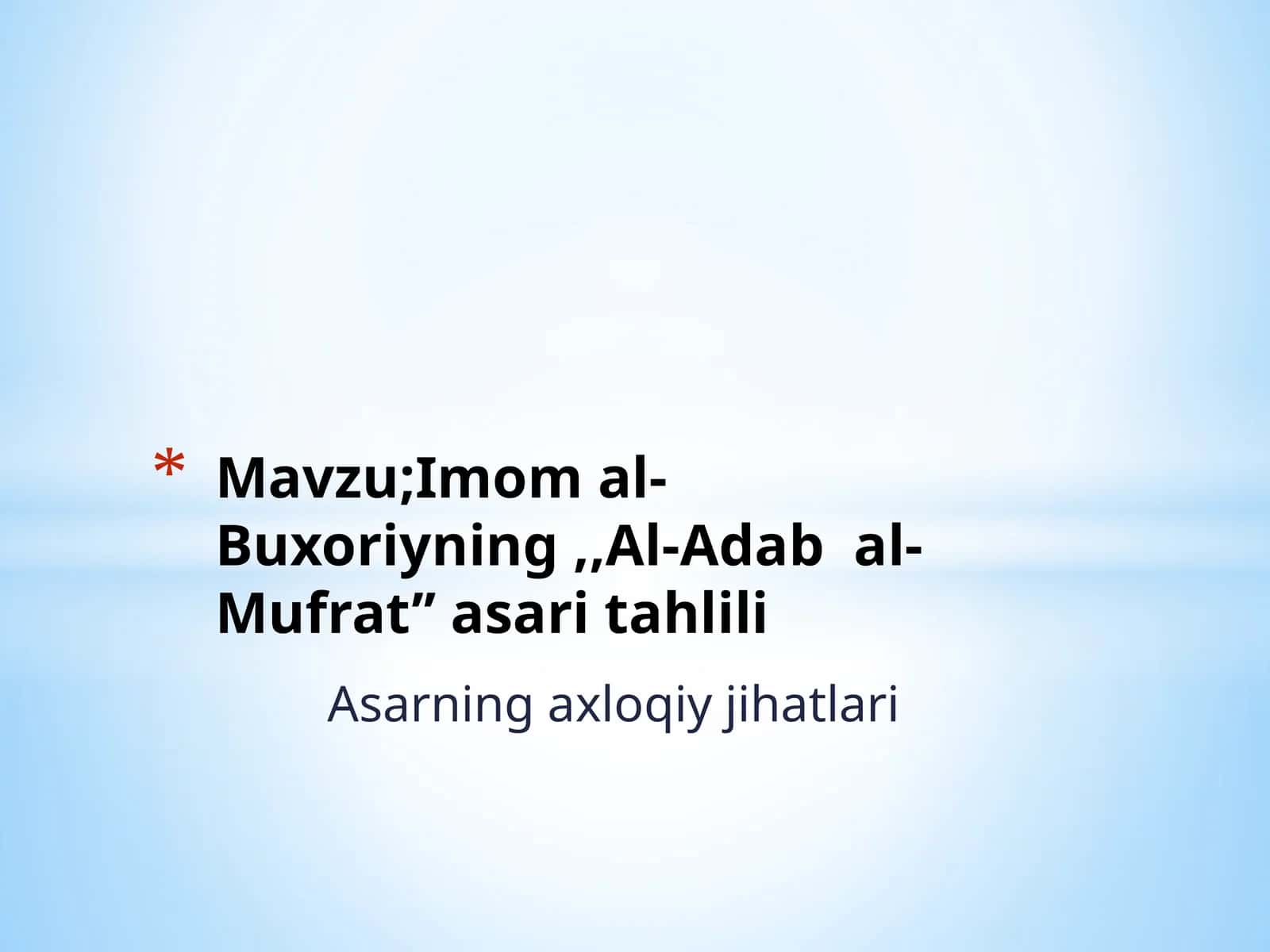 Mavzu;Imom al-Buxoriyning ,,Al-Adab al-Mufrat’’ asari tahlili