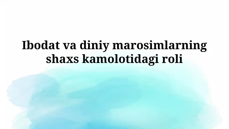 Ibodat va diniy marosimlarning shaxskamolotidagiroli