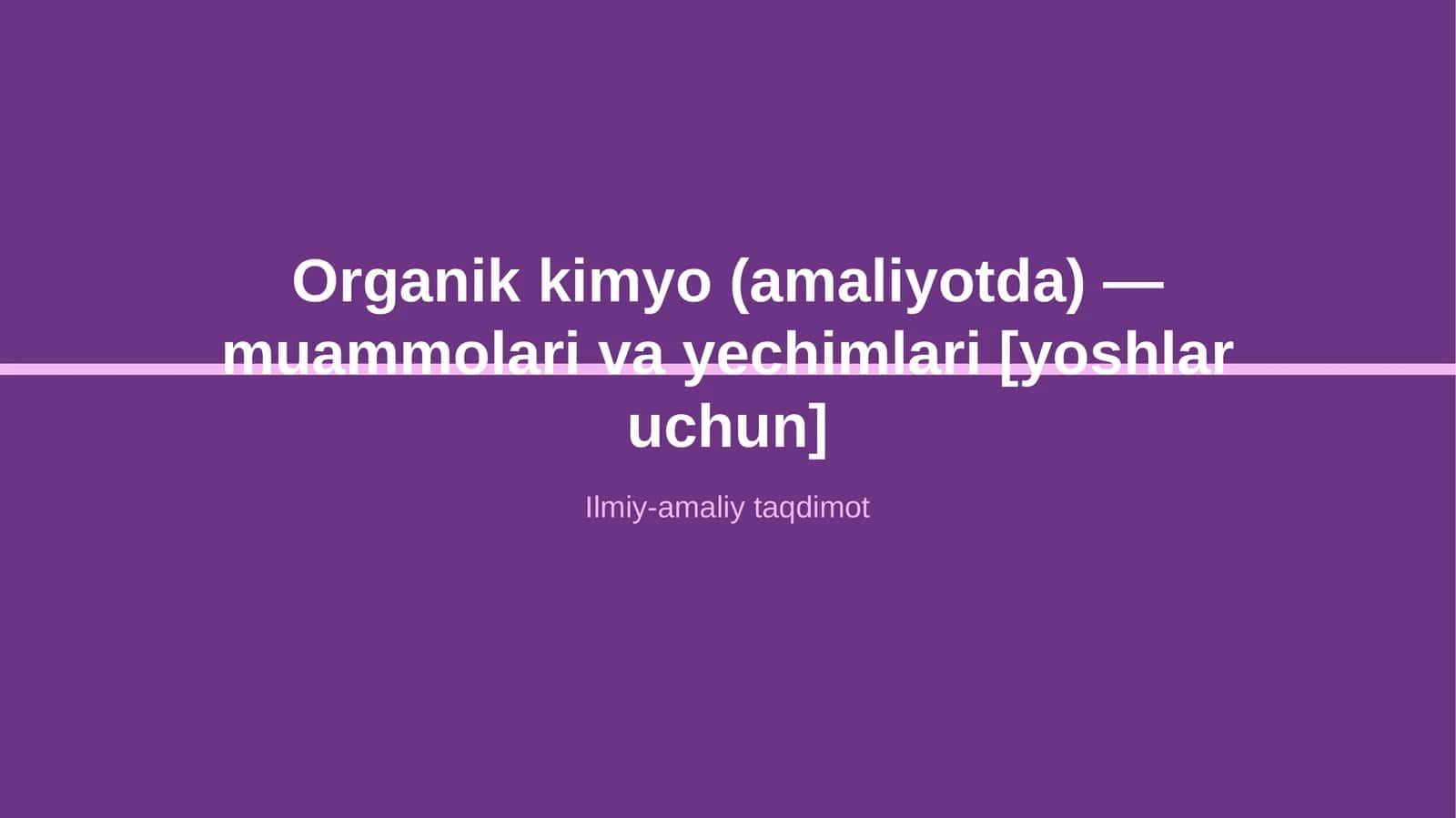 Organik kimyo (amaliyotda) — muammolari va yechimlari [yoshlar uchun]
