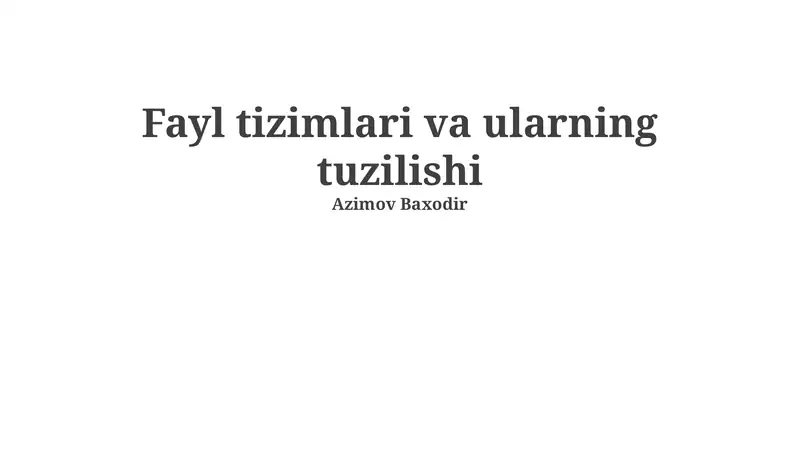 Fayl tizimlari va ularning tuzilishi