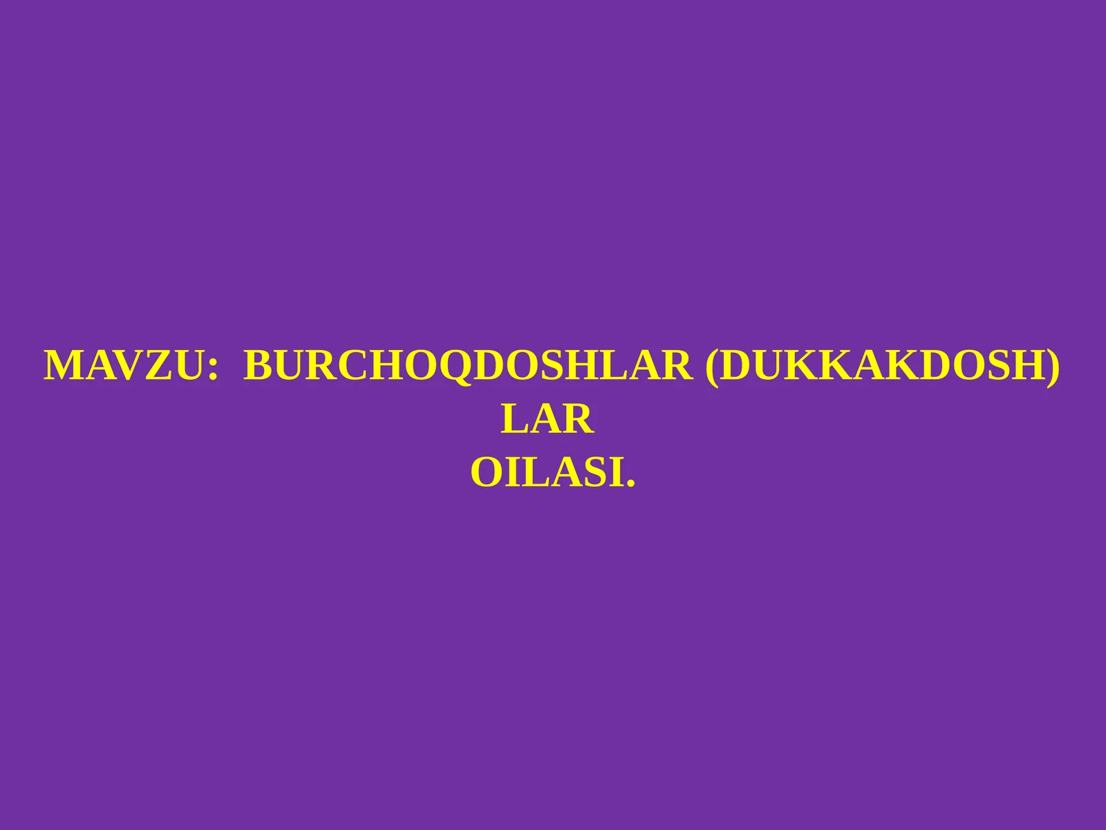 BURCHOQDOSHLAR(DUKKAKDOSH) LAROILASI