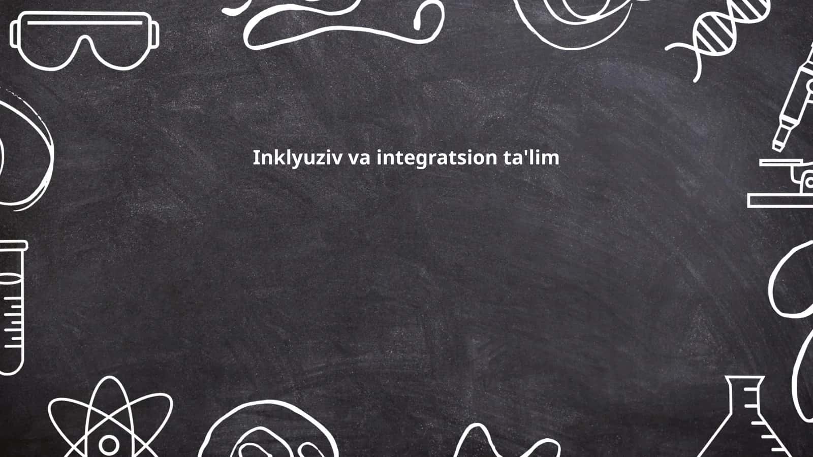 Inklyuziv va integratsion ta'lim