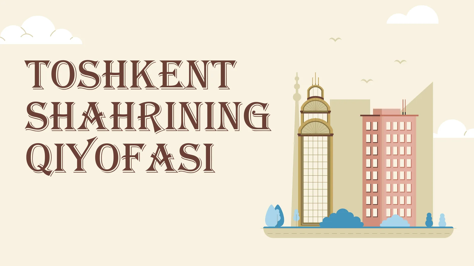 TOSHKENT SHAHRINING QIYOFASI