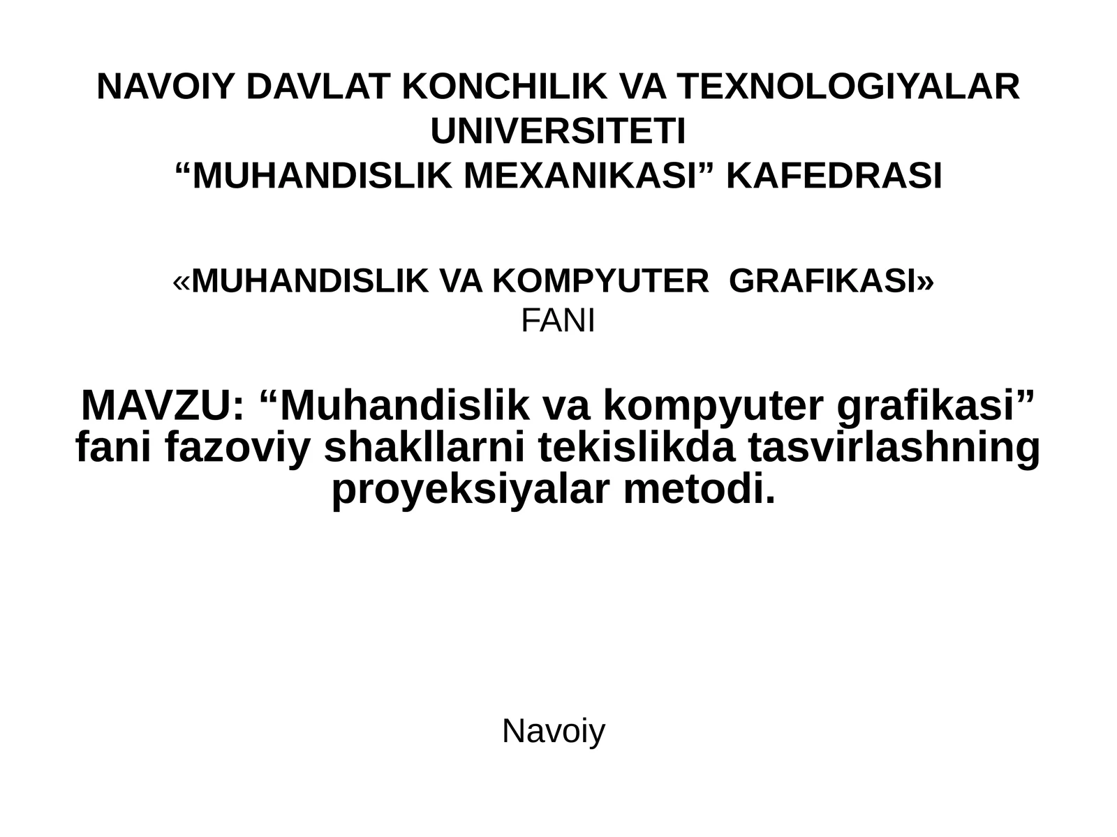 “Muhandislik va kompyuter grafikasi” fani fazoviy shakllarni tekislikda tasvirlashning proyeksiyalar metodi