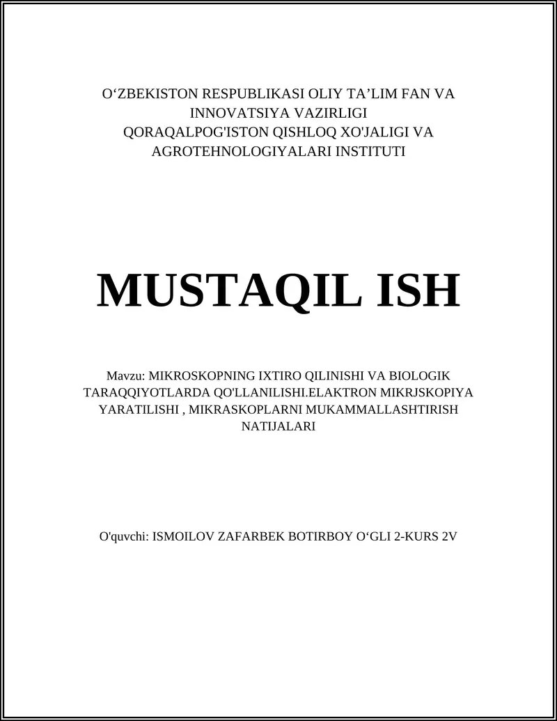 MIKROSKOPNING IXTIRO QILINISHI VA BIOLOGIK TARAQQIYOTLARDA QO'LLANILISHI.ELAKTRON MIKRJSKOPIYA YARATILISHI, MIKRASKOPLARNI MUKAMMALLASHTIRISH NATIJALARI