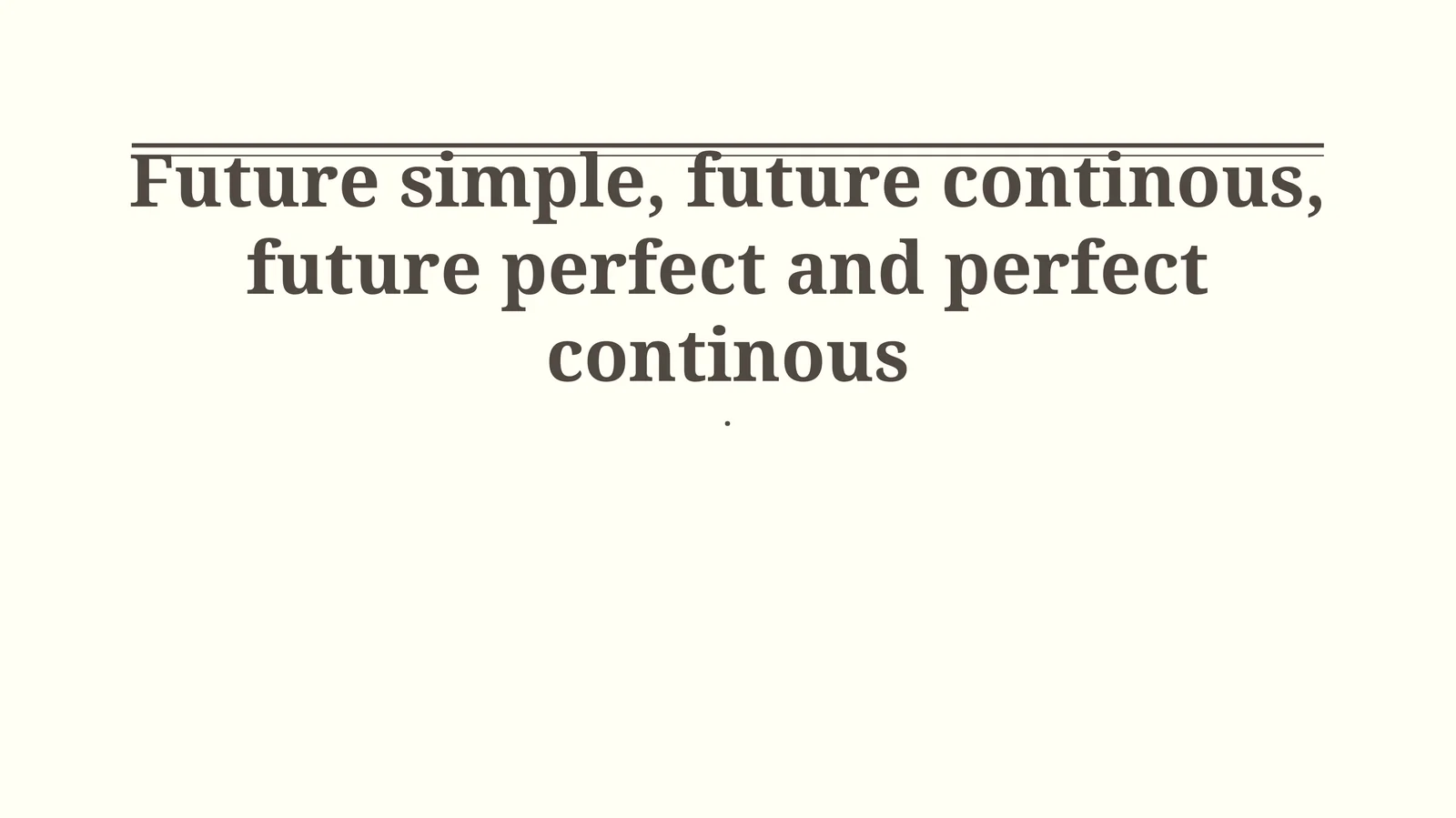 Future Tenses: Forms and Uses