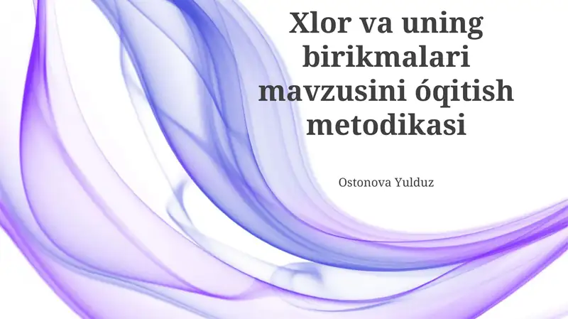 Xlor va uning birikmalari mavzusini o'qitish metodikasi