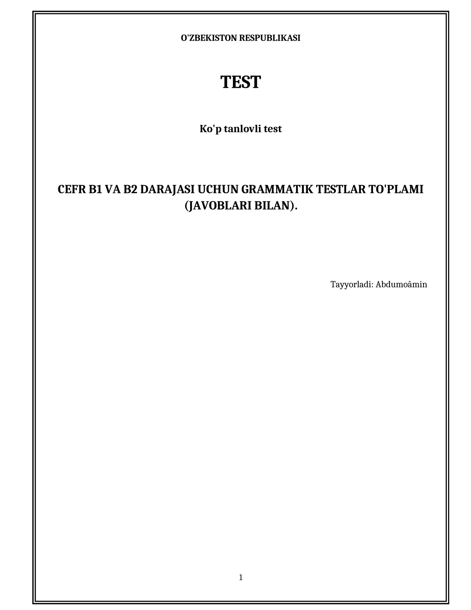 CEFR B1 VA B2 DARAJASI UCHUN GRAMMATIK TESTLAR TO'PLAMI (JAVOBLARI BILAN)