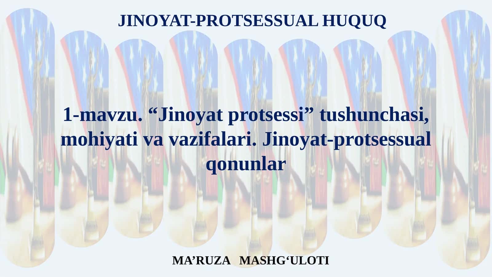 “Jinoyat protsessi” tushunchasi, mohiyati va vazifalari. Jinoyat-protsessual qonunlar