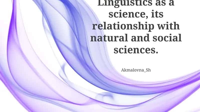 Linguistikani ilmiy yo'nalishi, tabiiy va ijtimoiy fanlar bilan munosabati