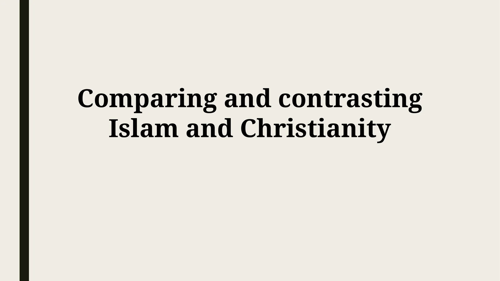 Comparing and contrasting Islam and Christianity