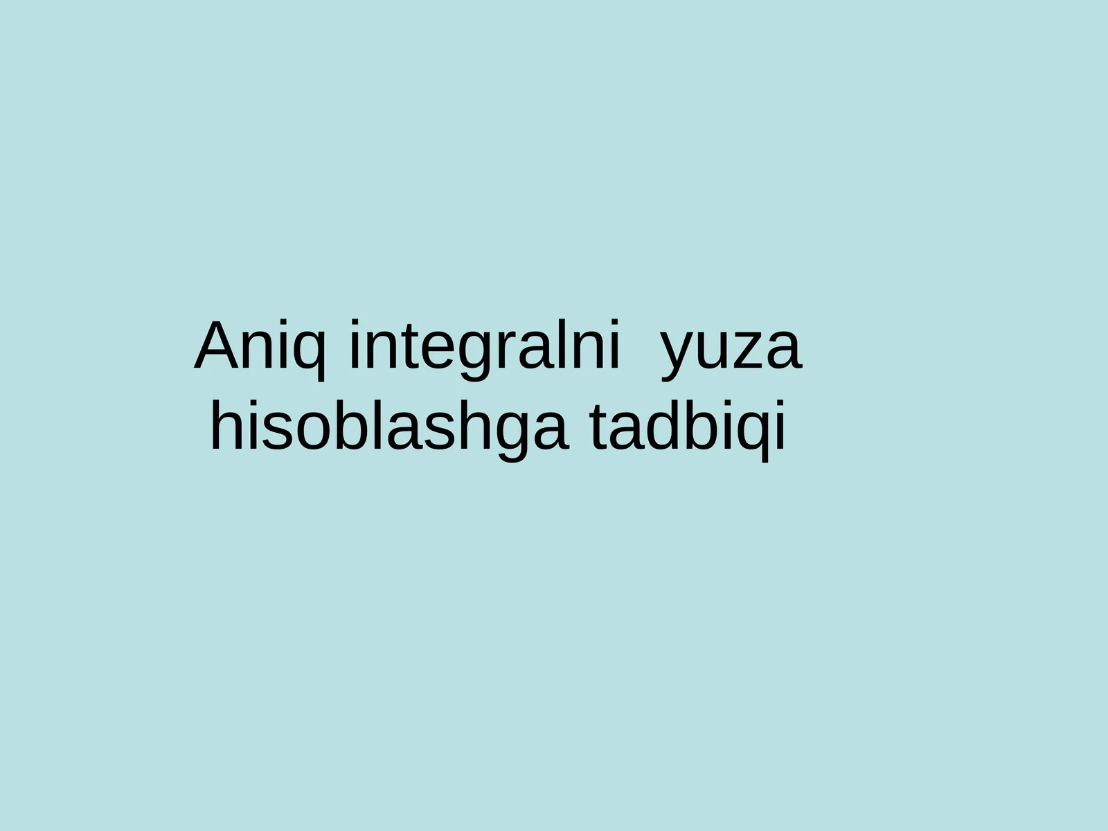 Aniq integralni yuza hisoblashga tadbiqi