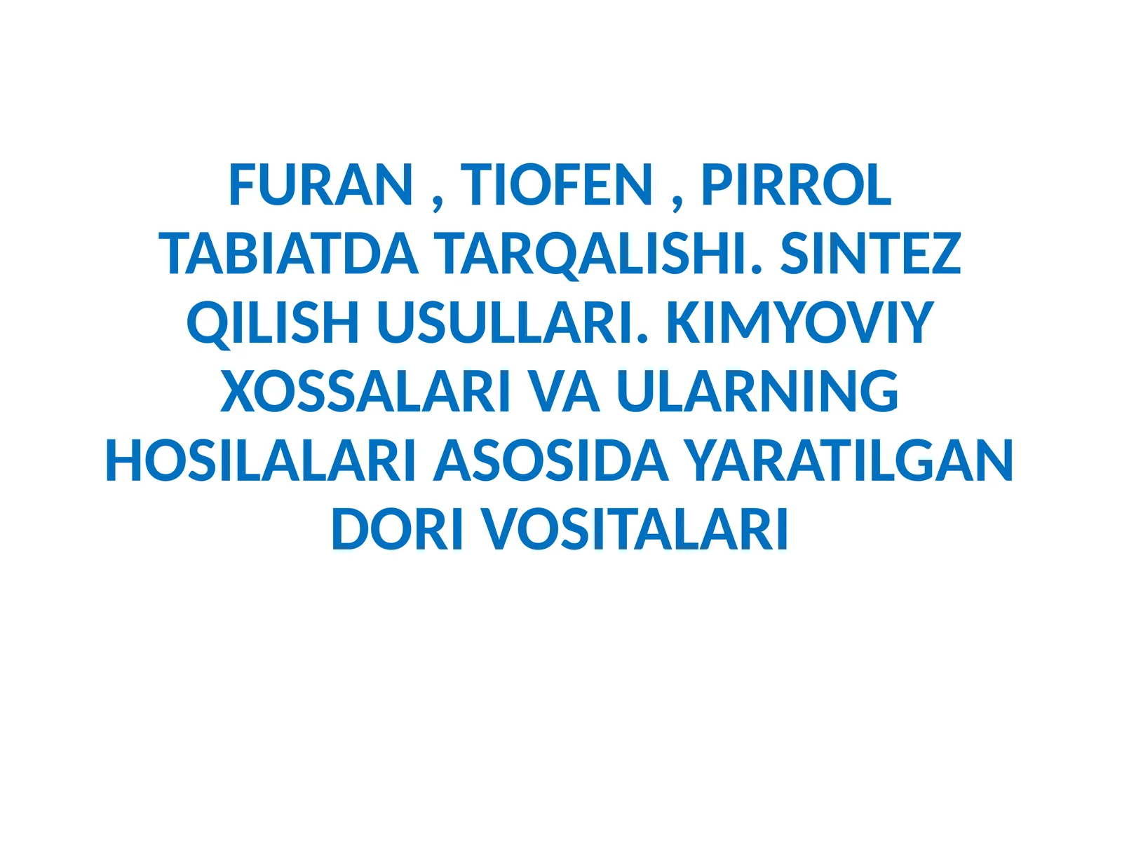 Furan, Tiofen, Pirrol Tabiatda Tarqalishi. Sintez Qilish Usullari. Kimyoviy Xossalari va Ularning Hosilalari Asosida Yaratilgan Dori Vositalari