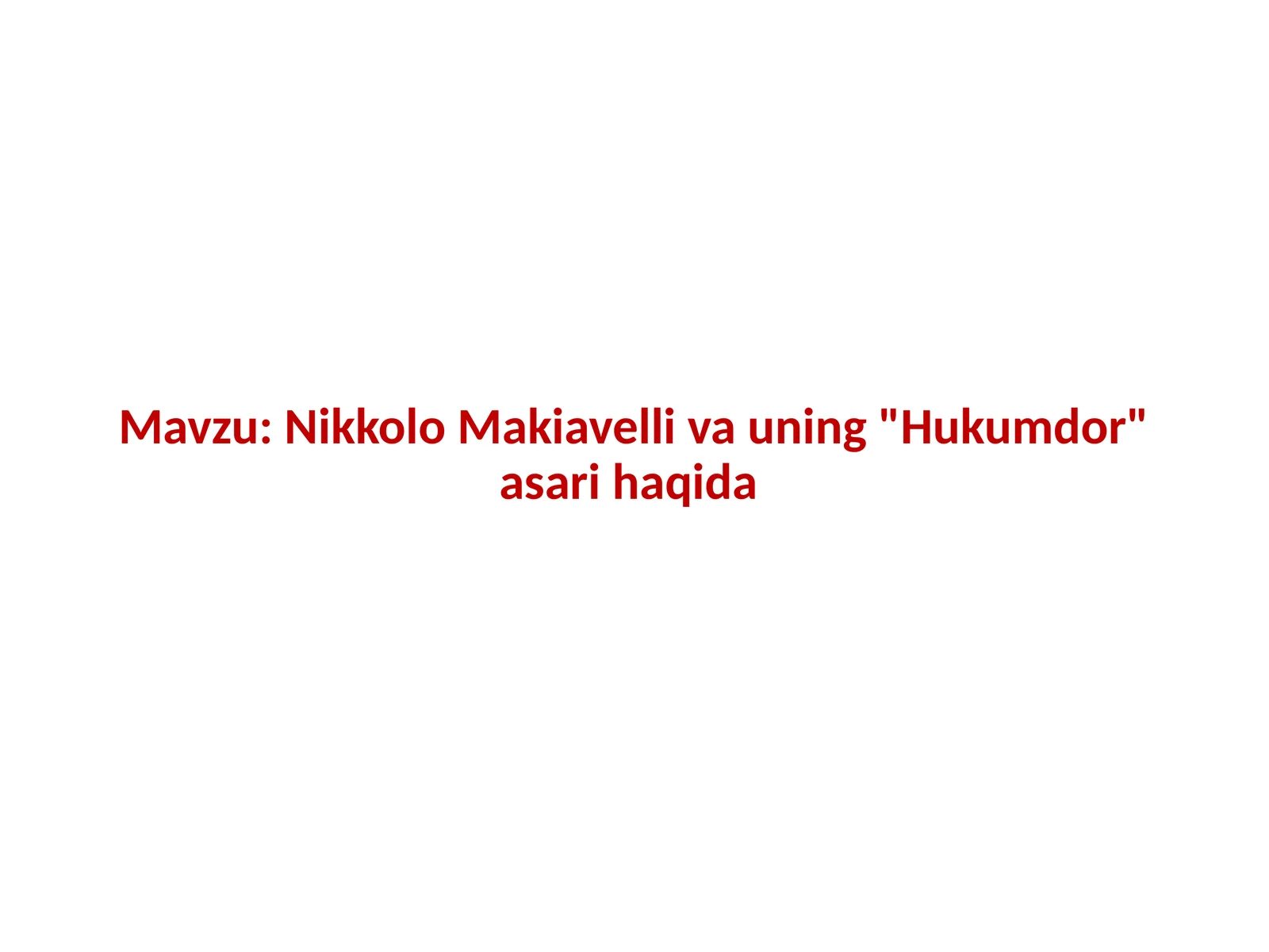 Nikkolo Makiavelli va uning Hukumdor asari haqida