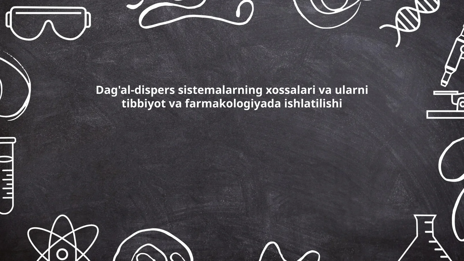 Dag'al-dispers sistemalarning xossalari va ularni tibbiyot va farmakologiyada ishlatilishi