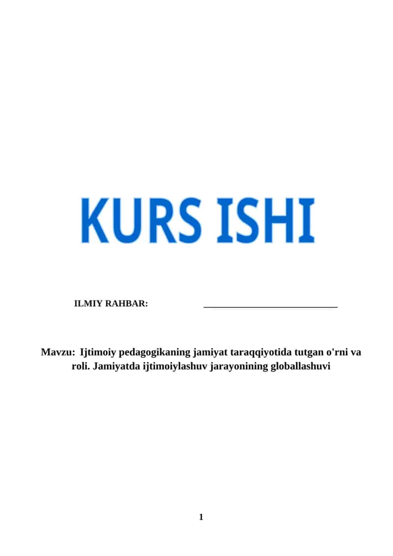 Ijtimoiy pedagogikaning jamiyat taraqqiyotida tutgan o'rni va roli. Jamiyatda ijtimoiylashuv jarayonining globallashuvi (KURS ISHI)