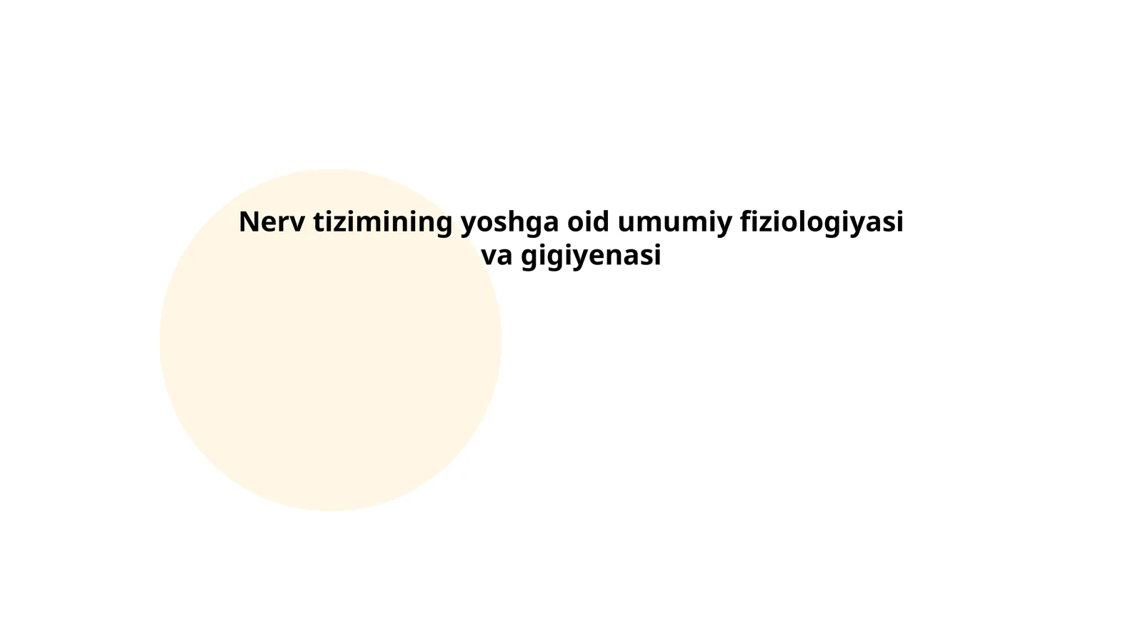 Nerv tizimining yoshga oid umumiy fiziologiyasi va gigiyenasi