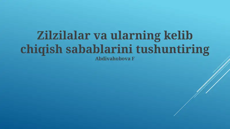 Zilzilalar va ularning kelib chiqish sabablarini tushuntiring