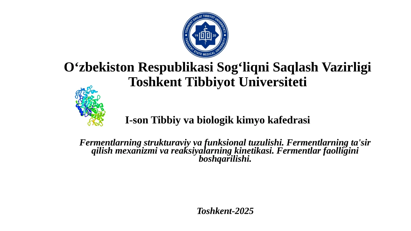 Fermentlarning strukturaviy va funksional tuzulishi. Fermentlarning ta'sir qilish mexanizmi va reaksiyalarning kinetikasi. Fermentlar faolligini boshqarilishi