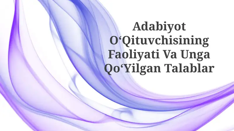 Adabiyot OʻQituvchisining Faoliyati Va UngaQoʻYilganTalablar
