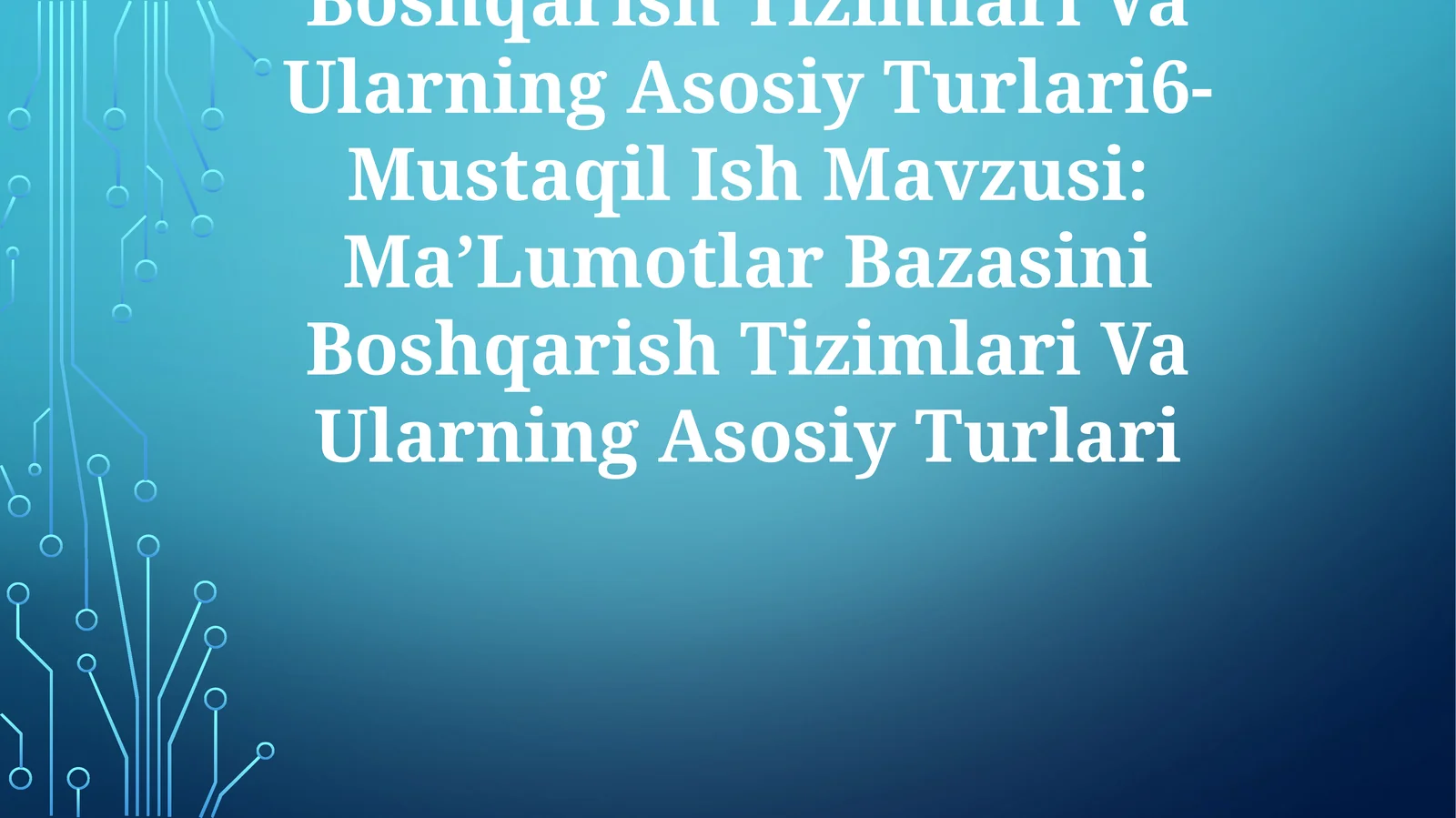 Ma’Lumotlar Bazasini Boshqarish Tizimlari Va Ularning Asosiy Turlari